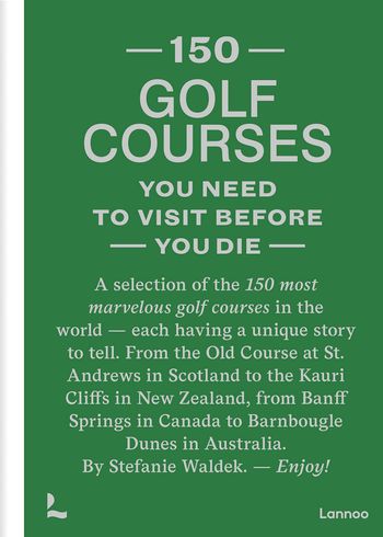 New Mags - Book - 150 Golf Courses - Stefanie Waldek