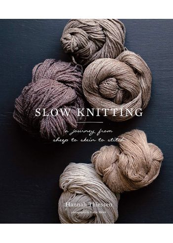 New Mags - Boek - Slow Knitting - A Journey from Sheep to Skein to Stitch - Hannah Thiessen